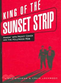 The King of the Sunset Strip ― Hangin' With Mickey Cohen And the Hollywood Mob