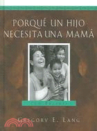 Porque Un Hijo Necesita Una Mama: 100 Razones