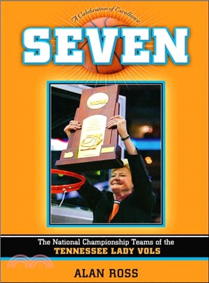 Seven ― The National Championship Teams of the Tennessee Lady Vols
