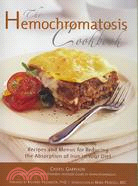 The Hemochromatosis Cookbook ─ Recipes and Meals for Reducing the Absorption Of Iron in Your Diet