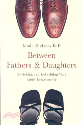 Between Fathers & Daughters: Enriching and Rebuilding Your Adult Relationship