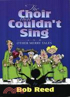 The Choir That Couldn't Sing: And Other Merry Tales