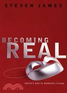 Becoming Real: Christ's Call To Authentic Living