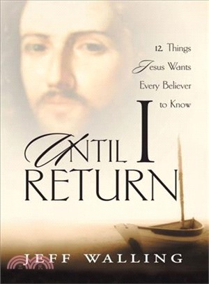 Until I Return: 12 Things Jesus Wants Every Believer to Know