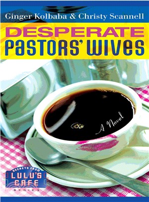 Desperate Pastors' Wives: A Novel