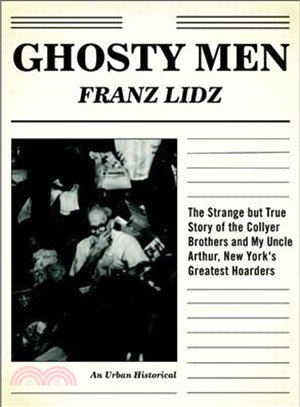 Ghosty Men ─ The Strange but True Story of the Collyer Brothers, New York's Greatest Hoarders : An Urban Historical