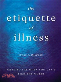 The Etiquette of Illness ─ What to Say When You Can't Find the Words