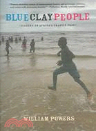Blue Clay People: Seasons on Africa's Fragile Edge