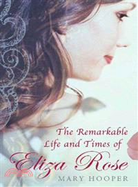 The Remarkable Life & Times of Eliza Rose