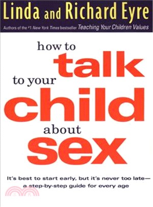 How to Talk to Your Child About Sex ─ It's Best to Start Early, but It's Never Too Late : A Step-By-Step Guide for Every Age