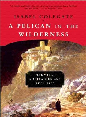 A Pelican in the Wilderness ─ Hermits, Solitaries, and Recluses