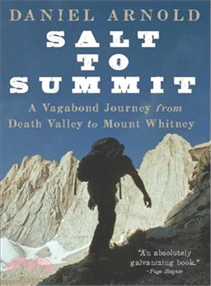 Salt To Summit ─ A Vagabond Journey from Death Valley to Mount Whitney