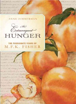 An Extravagant Hunger ─ The Passionate Years of M. F. K. Fisher