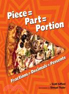 Piece = Part = Portion ─ Fractions = Decimals = Percents
