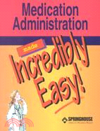 Medication Administration Made Incredibly Easy!