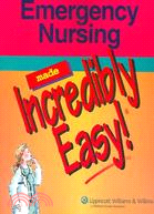 Emergency Nursing Made Incredibly Easy!