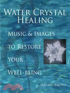 Water Crystal Healing ─ Music And Images to Restore Your Well-being