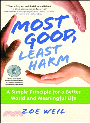 Most Good, Least Harm ─ The Simple Principle for a Better World and Meaningful Life