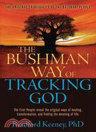 The Bushman Way of Tracking God ─ The Original Spirituality of the Kalahari People