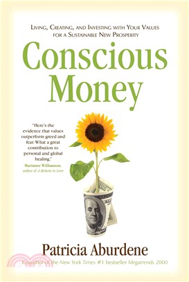 Conscious money :living, creating, and investing with your values for a sustainable new prosperity /