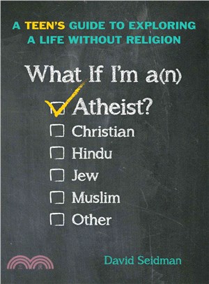 What If I'm an Atheist? ─ A Teen's Guide to Exploring a Life Without Religion