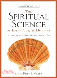 The Spiritual Science of Emma Curtis Hopkins ― 12 Lessons to a New Transcendent You