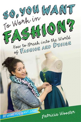 So, You Want to Work in Fashion? ─ How to Break into the World of Fashion and Design