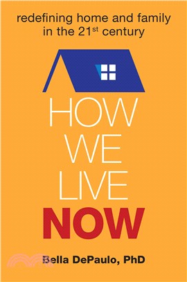 How We Live Now ─ Redefining Home and Family in the 21st Century