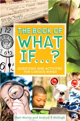 The book of what if-- ? :questions and activities for curious minds /