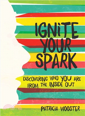 Ignite Your Spark ─ Discovering Who You Are from the Inside Out