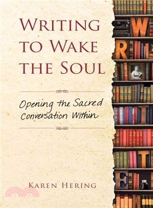 Writing to Wake the Soul ─ Opening the Sacred Conversation Within