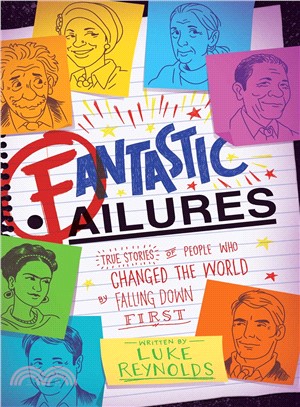 Fantastic Failures ― True Stories of People Who Changed the World by Falling Down First
