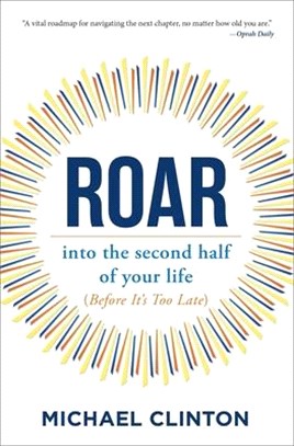 Roar: Into the Second Half of Your Life (Before It's Too Late)