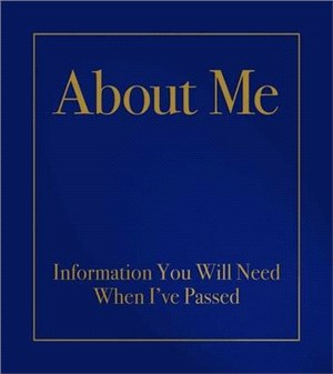 About Me: Information You Will Need When I've Passed