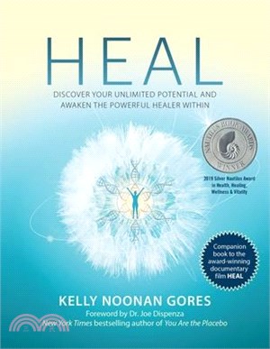Heal: Discover Your Unlimited Potential and Awaken the Powerful Healer Within