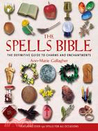 The Spells Bible ─ The Definitive Guide to Charms and Enchantments