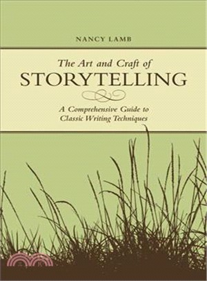 The Art And Craft Of Storytelling ─ A Comprehensive Guide to Classic Writing Techniques