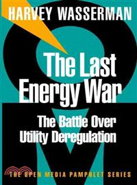 The Last Energy War ─ The Battle over Utility Deregulation