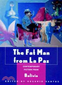 The Fat Man from LA Paz ― Contemporary Fiction from Bolivia