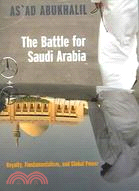 The Battle for Saudi Arabia ─ Royalty, Fundamentalism and Global Power