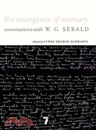 The Emergence of Memory: Conversations With W.G. Sebald