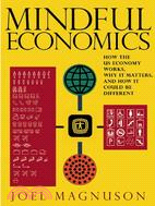 Mindful Economics: How the U. S. Economy Works, Why It Matters, and How It Could Be Different
