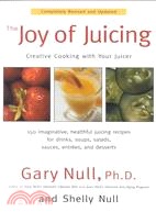 The Joy of Juicing: Creative Cooking With Your Juicer