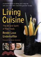 Living Cuisine ─ The Art and Spirit of Raw Foods