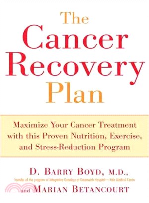 The Cancer Recovery Plan ─ Maximize Your Cancer Treatment With This Proven Nutrition, Exercise, And Stress-Reduction Program