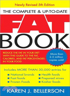 The Complete & Up-to-date Fat Book ― Reduce the Fat in Your Diet With This Guide to the Fat, Calories, And Fat Percentages in Your Food