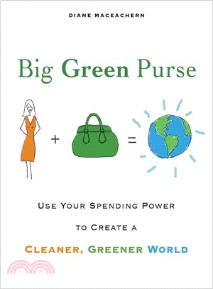 Big Green Purse: Use Your Spending Power to Create a Cleaner, Greener World