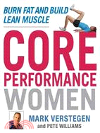 Core Performance Women: Burn Fat and Build Lean Muscle