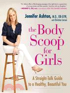 The Body Scoop for Girls ─ A Straight-Talk Guide to a Healthy, Beautiful You