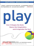 Play ─ How It Shapes the Brain, Opens the Imagination, and Invigorates the Soul